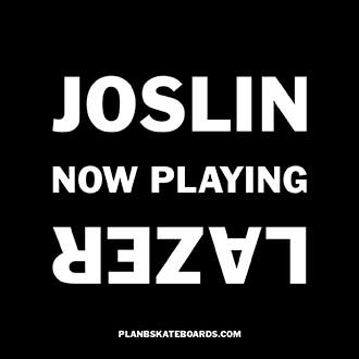 Plan B Skateboards Presents: Joslin & Lazer